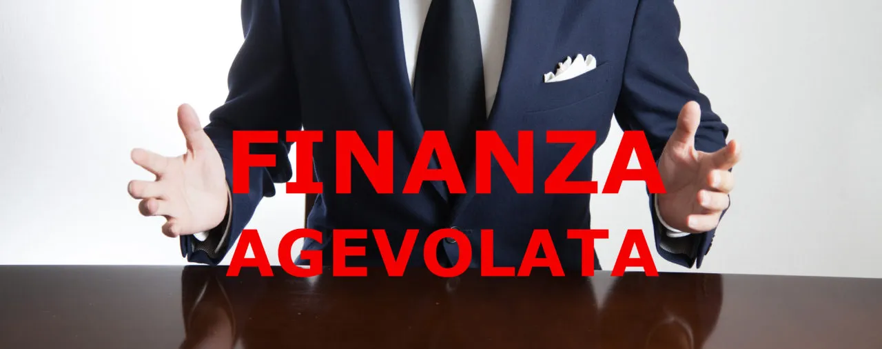 Finanza Agevolata: il sostegno necessario ad un piano di sviluppo